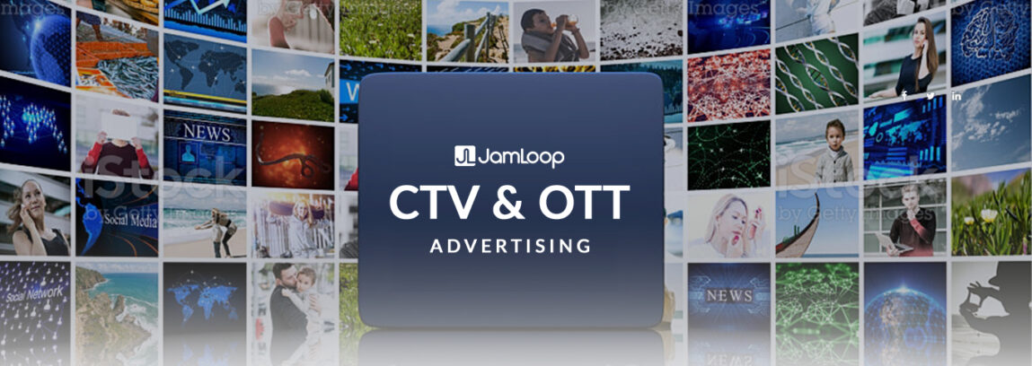 How to Maximize Your CTV and OTT Advertising