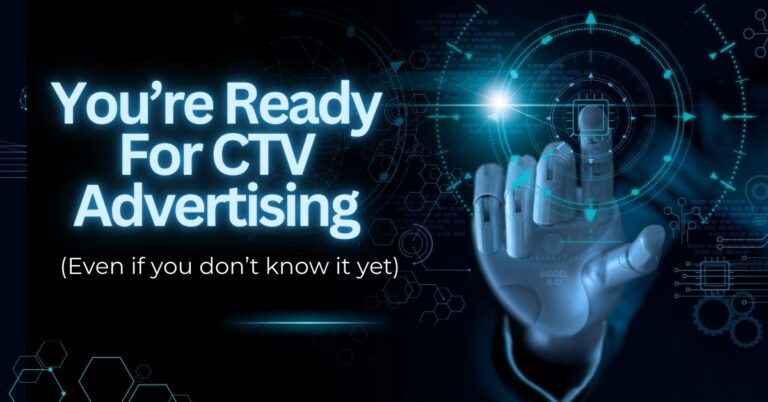 Wondering When You’ll Be Ready For CTV? Spoiler: You Already Are.