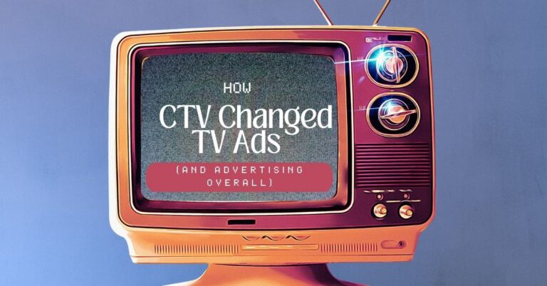 How Connected TV Changed The World of TV Ads (And Advertising Overall)